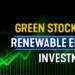 Exploring Renewable Energy Stock Investments: A Guide to Sustainable Financial Growth