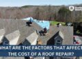 What Are the Factors That Affect the Cost of a Roof Repair?