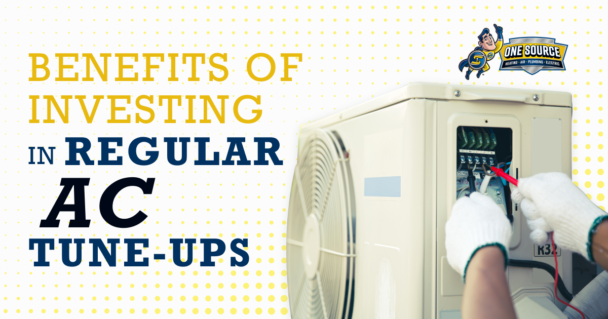 Benefits of Investing in Regular AC Tune-Ups | One Source Home Service
